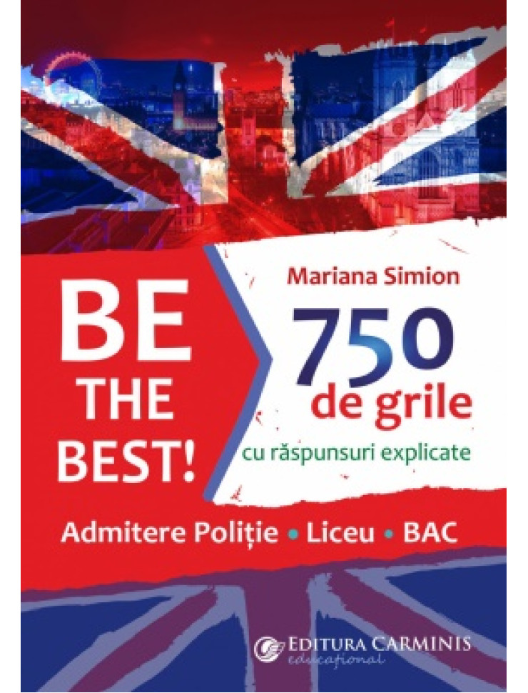 Be the Best! 750 de grile (Admitere politie. Liceu. BAC)