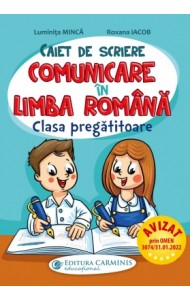 Caiet de Scriere. Comunicare in Limba Romana. Clasa pregatitoare Caiet de Scriere. Comunicare in Limba Romana. Clasa pregatitoare