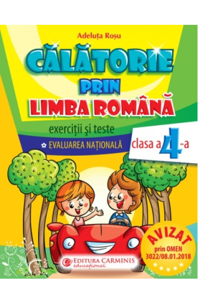 Calatorie prin limba romana. Exercitii si teste. Evaluarea Nationala pentru clasa a IV-a Calatorie prin limba romana. Exercitii si teste. Evaluarea Nationala pentru clasa a IV-a