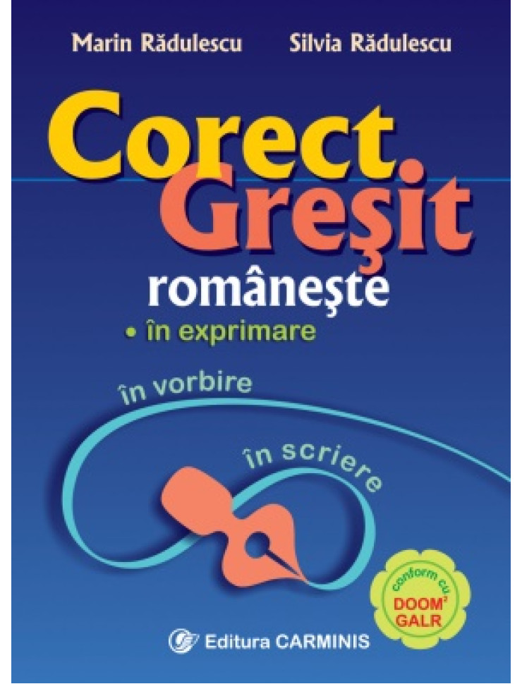 Corect/Gresit romaneste in exprimare, in vorbire, in scriere