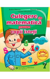 Culegere pentru copii isteti. Matematica - Clasa a 3-a Culegere pentru copii isteti. Matematica - Clasa a 3-a