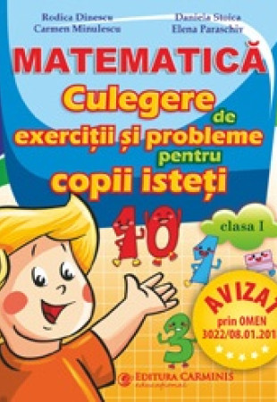 Culegere pentru copii isteti. Matematica si explorarea mediului. Clasa 1     Culegere pentru copii isteti. Matematica si explorarea mediului. Clasa 1
