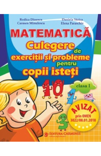 Culegere pentru copii isteti. Matematica si explorarea mediului. Clasa 1     Culegere pentru copii isteti. Matematica si explorarea mediului. Clasa 1