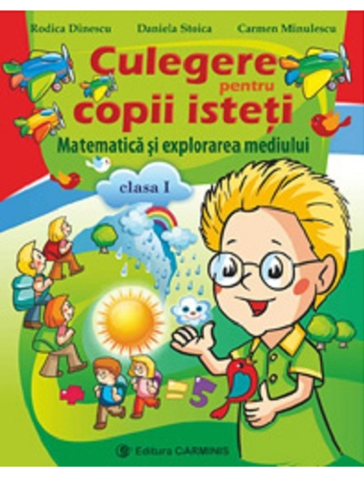 Culegere pentru copii isteti. Matematica si explorarea mediului. Clasa 1