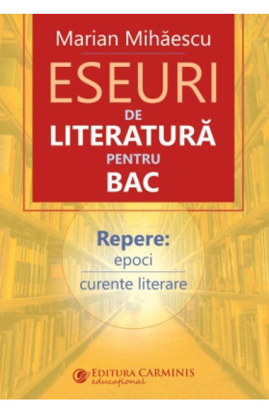 Eseuri de literatura pentru Bacalaureat Eseuri de literatura pentru Bacalaureat