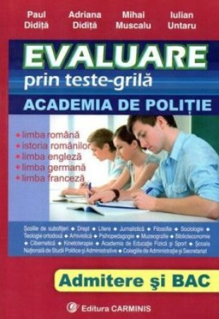 Evaluare prin Teste Grilă (Academia de poliţie. Admitere şi BAC. ETG) Evaluare prin Teste Grilă (Academia de poliţie. Admitere şi BAC. ETG)