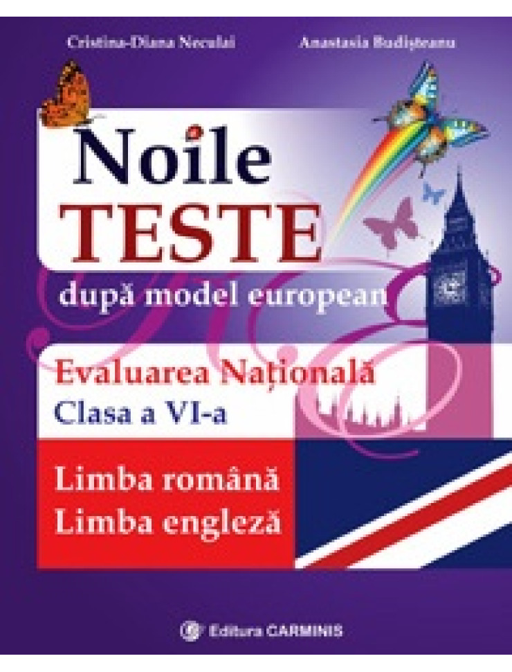 Evaluarea naţională. Noile teste după model european - Clasa a 6-a (Lb. română - Lb. engleză)