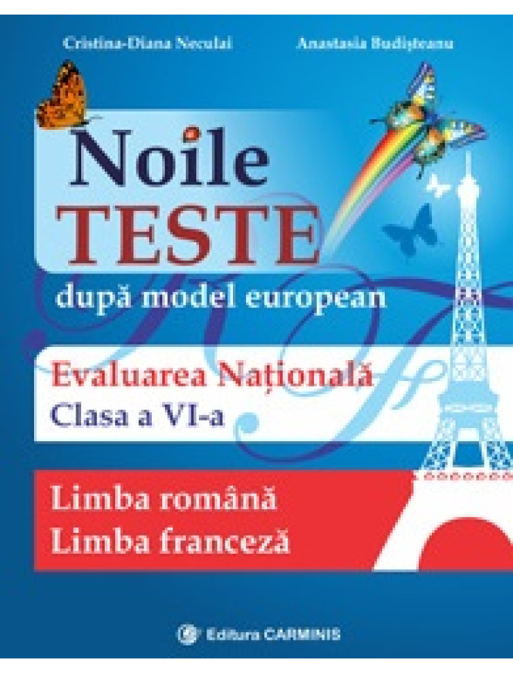 Evaluarea naţională. Noile teste după model european - Clasa a 6-a (Lb. română - Lb. franceză)