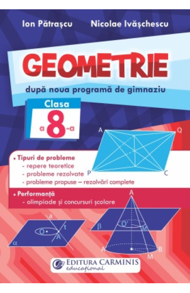 GEOMETRIE - Clasa a 8-a (DUPĂ NOUA PROGRAMĂ DE GIMNAZIU) GEOMETRIE - Clasa a 8-a (DUPĂ NOUA PROGRAMĂ DE GIMNAZIU)