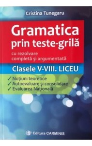 Gramatica prin Teste-Grila (Clasele 5-8 si Liceu) Gramatica prin Teste-Grila (Clasele 5-8 si Liceu)