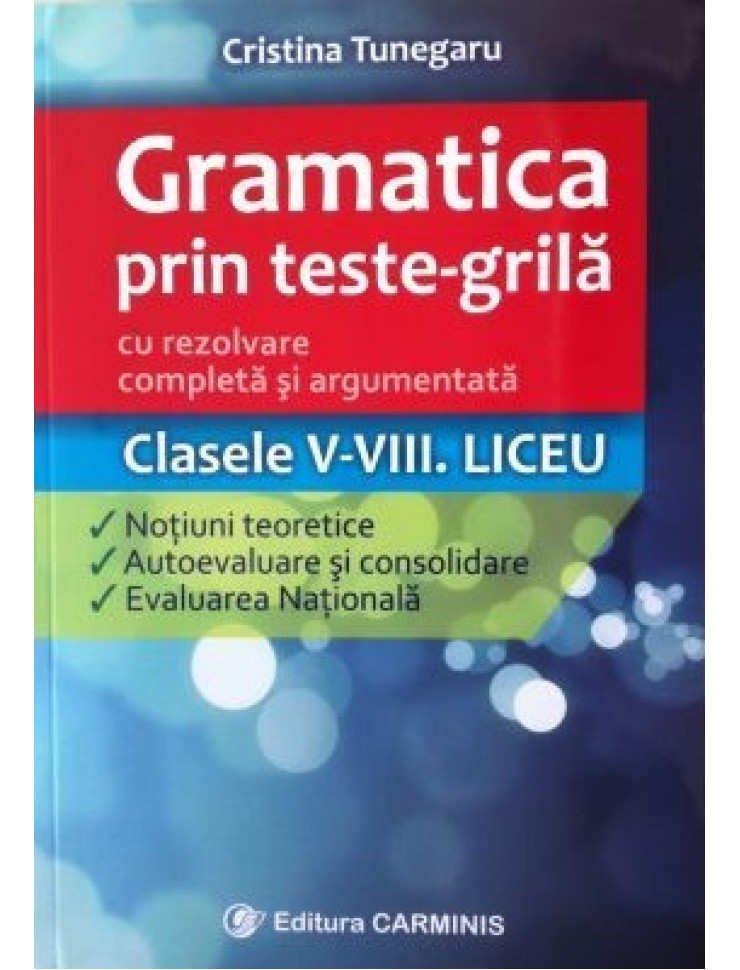 Gramatica prin Teste-Grila (Clasele 5-8 si Liceu)