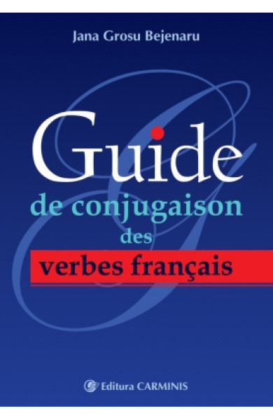 Guide de conjugaison des verbes français Guide de conjugaison des verbes français