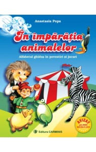 In imparatia animalelor. Alfabetul ghidus in povestiri si jocuri. Clasa 1