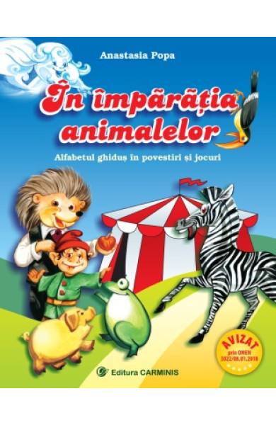 In imparatia animalelor. Alfabetul ghidus in povestiri si jocuri. Clasa 1 In imparatia animalelor. Alfabetul ghidus in povestiri si jocuri. Clasa 1