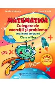 Matematica. Culegere exercitii si probleme dupa noua programa - Clasa a 3-a Matematica. Culegere exercitii si probleme dupa noua programa - Clasa a 3-a