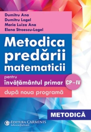 Metodica Predarii Matematicii pentru invatamantul primar (CP-IV) Metodica Predarii Matematicii pentru invatamantul primar (CP-IV)