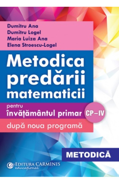 Metodica Predarii Matematicii pentru invatamantul primar (CP-IV) Metodica Predarii Matematicii pentru invatamantul primar (CP-IV)