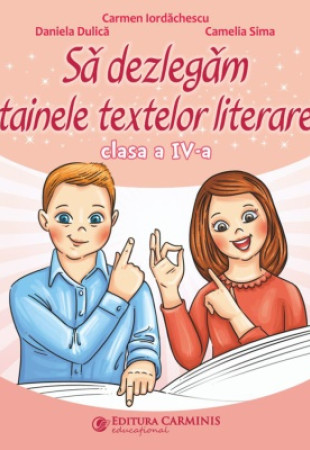 Să dezlegăm tainele textelor literare. Clasa a IV-a (L4L) Să dezlegăm tainele textelor literare. Clasa a IV-a (L4L)