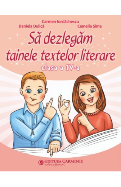 Să dezlegăm tainele textelor literare. Clasa a IV-a (L4L) Să dezlegăm tainele textelor literare. Clasa a IV-a (L4L)