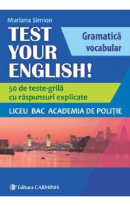 TEST YOUR ENGLISH! Gramatica si vocabular TEST YOUR ENGLISH! Gramatica si vocabular