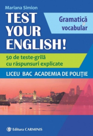 TEST YOUR ENGLISH! Gramatica si vocabular