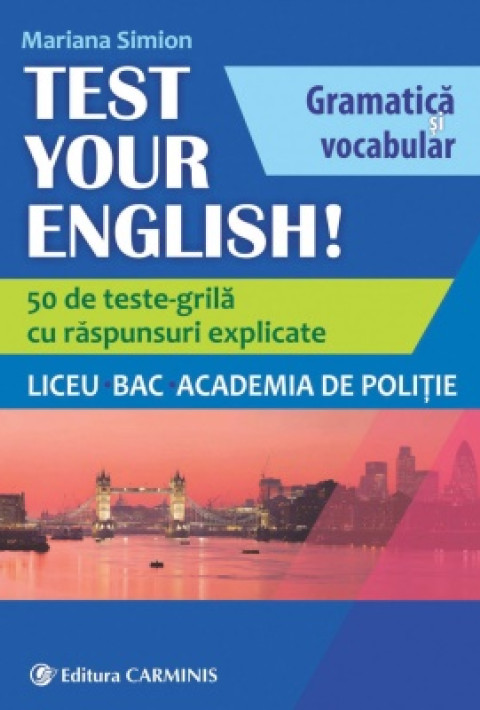 TEST YOUR ENGLISH! Gramatica si vocabular