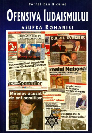 Ofensiva Iudaismului asupra Romaniei Ofensiva Iudaismului asupra Romaniei