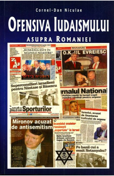 Ofensiva Iudaismului asupra Romaniei Ofensiva Iudaismului asupra Romaniei
