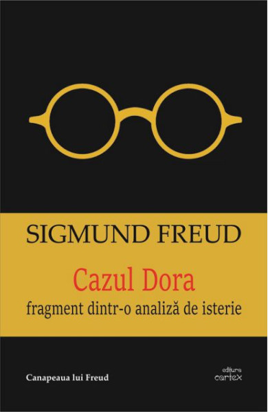 Cazul Dora - Fragment dintr-o analiza de isterie Cazul Dora - Fragment dintr-o analiza de isterie