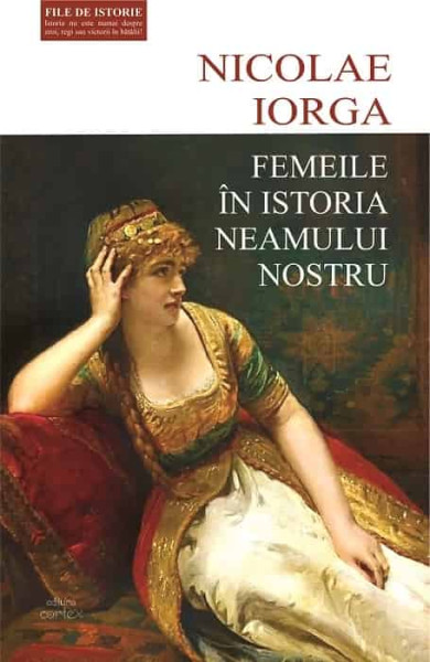 Femeile in istoria neamului nostru Femeile in istoria neamului nostru