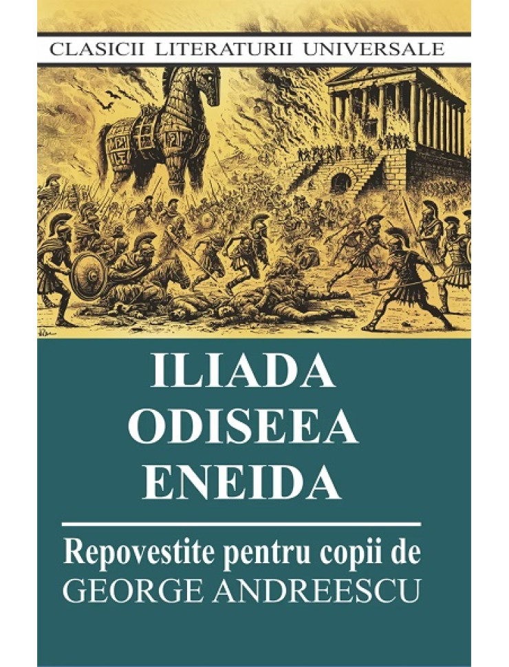 Iliada, Odiseea si Eneida repovestite pentru copii