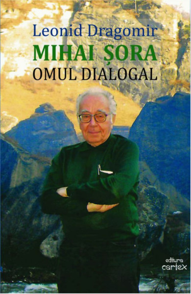 Mihai Şora. Omul dialogal Mihai Şora. Omul dialogal