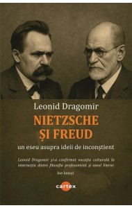 Nietzsche si Freud. Un eseu asupra ideii de inconstient Nietzsche si Freud. Un eseu asupra ideii de inconstient
