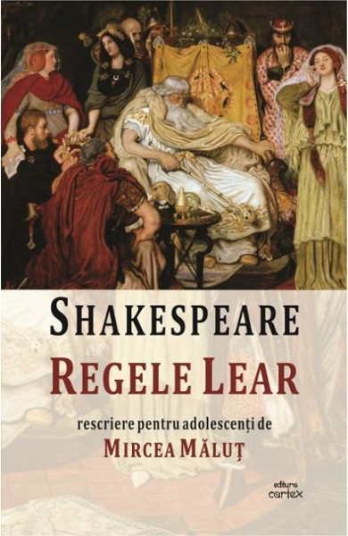 Regele Lear (Rescriere pentru adolescenti de Mircea Malut) Regele Lear (Rescriere pentru adolescenti de Mircea Malut)