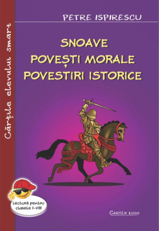 Snoave. Povesti morale. Povestiri istorice Snoave. Povesti morale. Povestiri istorice