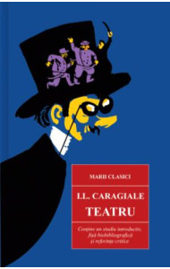 Teatru - Ion Luca Caragiale Teatru - Ion Luca Caragiale
