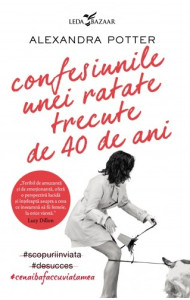 Confesiunile unei ratate trecute de 40 de ani Confesiunile unei ratate trecute de 40 de ani