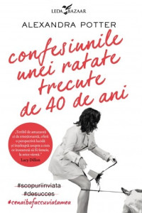 Confesiunile unei ratate trecute de 40 de ani