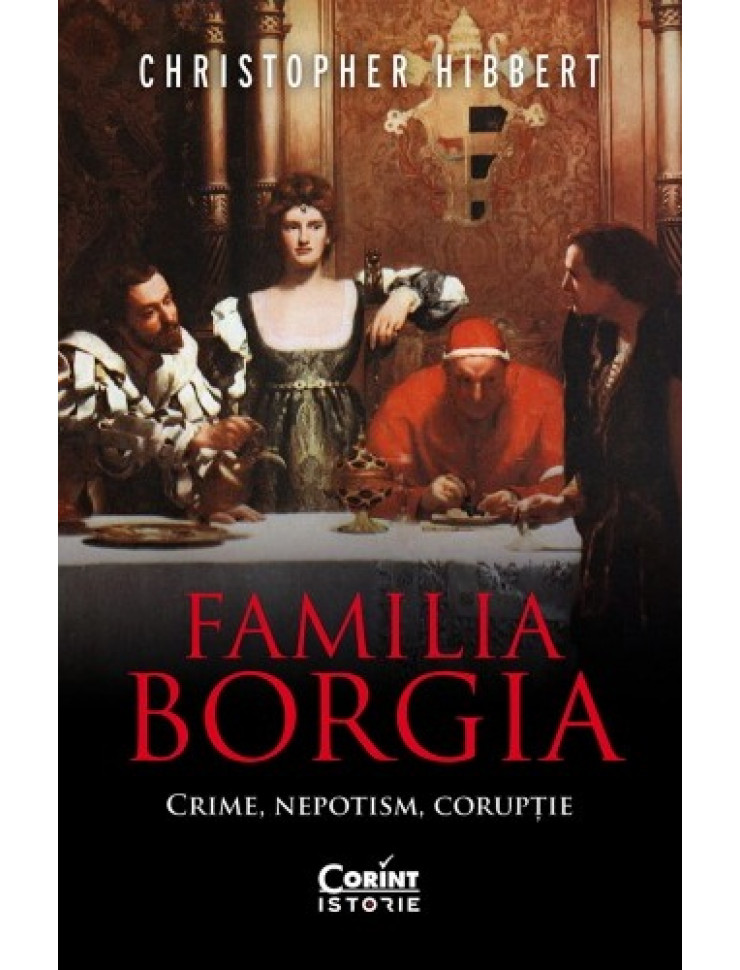 Familia Borgia: Crime, nepotism, coruptie
