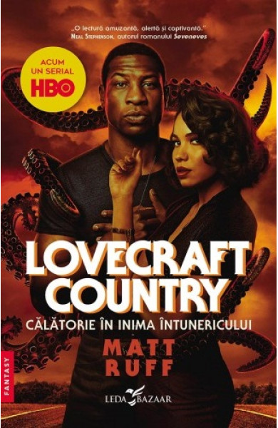 Lovecraft Country. Calatorie in inima intunericului Lovecraft Country. Calatorie in inima intunericului
