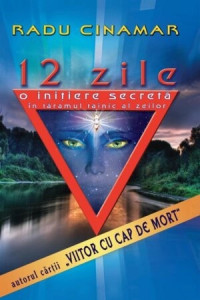 12 zile. O inițiere secretă în tărâmul tainic al zeilor 12 zile. O inițiere secretă în tărâmul tainic al zeilor
