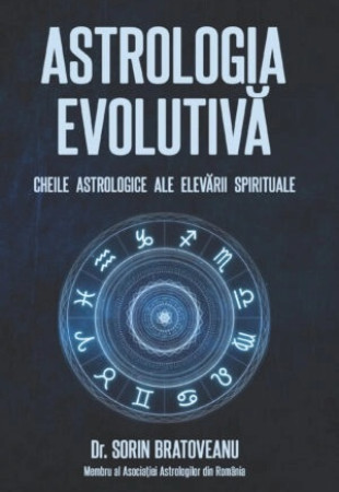 Astrologia evolutivă. Cheile astrologice ale elevării spirituale Astrologia evolutivă. Cheile astrologice ale elevării spirituale
