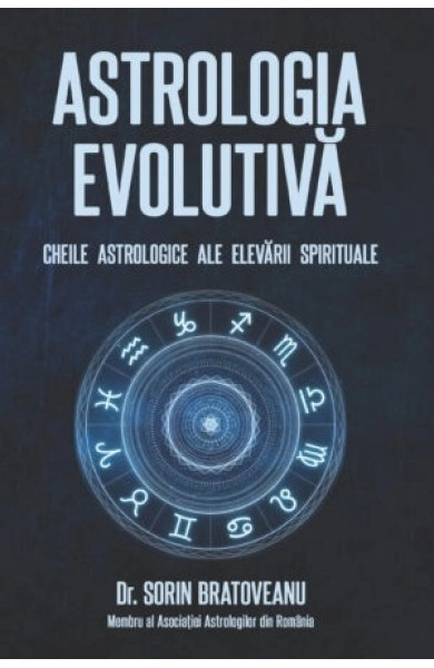 Astrologia evolutivă. Cheile astrologice ale elevării spirituale