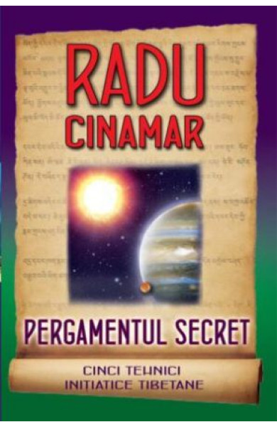 Pergamentul secret: Cinci tehnici inițiatice tibetane Pergamentul secret: Cinci tehnici inițiatice tibetane