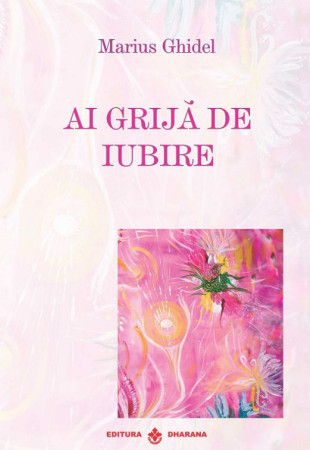 Ai grijă de iubire Ai grijă de iubire