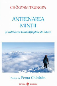 Antrenarea Mintii si cultivarea bunatatii pline de iubire Antrenarea Mintii si cultivarea bunatatii pline de iubire