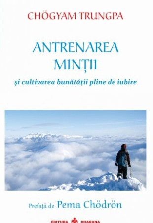 Antrenarea Mintii si cultivarea bunatatii pline de iubire Antrenarea Mintii si cultivarea bunatatii pline de iubire