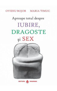 Aproape totul despre iubire, dragoste si sex Aproape totul despre iubire, dragoste si sex