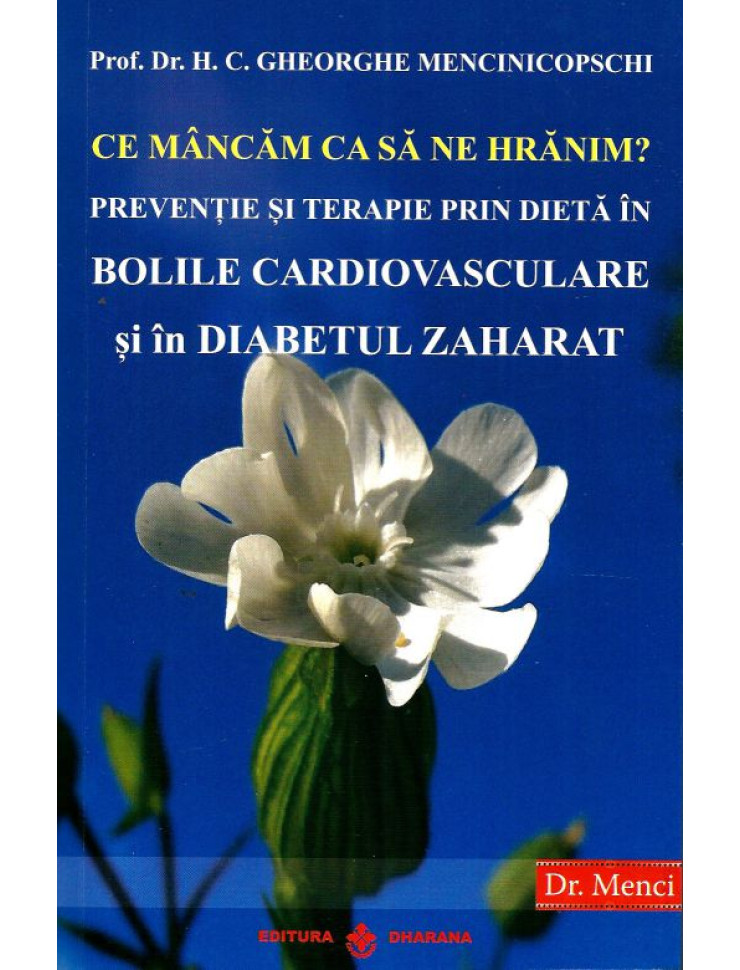 Ce mancam ca sa ne hranim? Preventie si terapie prin dieta in BOLILE CARDIOVASCULARE si in DIABETUL ZAHARAT