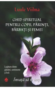 Ghid spiritual pentru copii, parinti, barbati si femei